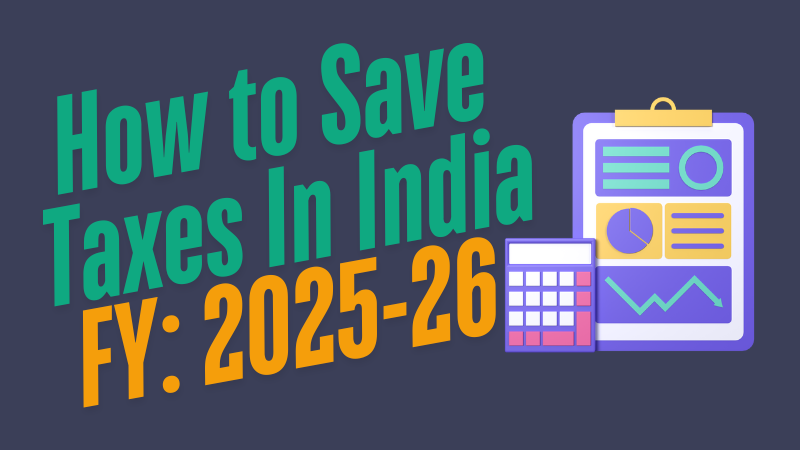 How to save taxes in India in FY: 2025-26